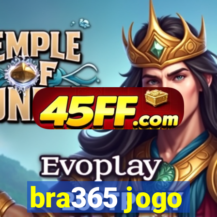 bra365 jogo